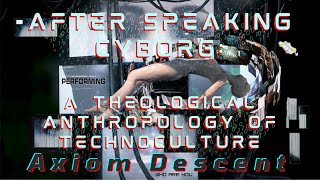 Reflections: After Speaking Cyborg: A Theological Anthropology of Technoculture