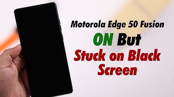 Fix- Moto Edge 50 Fusion Turns ON But Stuck on Black Screen!