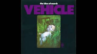 The Ides Of March - Vehicle - Original Lp Remastered