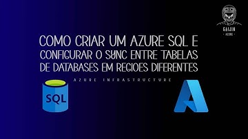 Como Criar um #Azure #SQL e Configurar o Sync entre tabelas de Databases em Regioes Diferentes