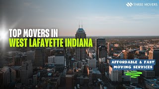 Top Movers in West Lafayette Indiana | Affordable Local & Long-Distance Moving Services