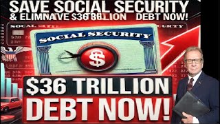 How You and I Can Save Social Security and Pay Off the $36 Trillion National Debt - It's Up To US