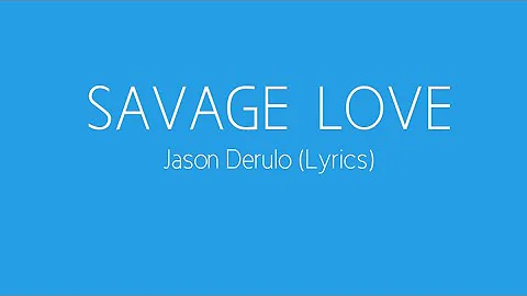 Savage Love - Jason Derulo (Lyrics)