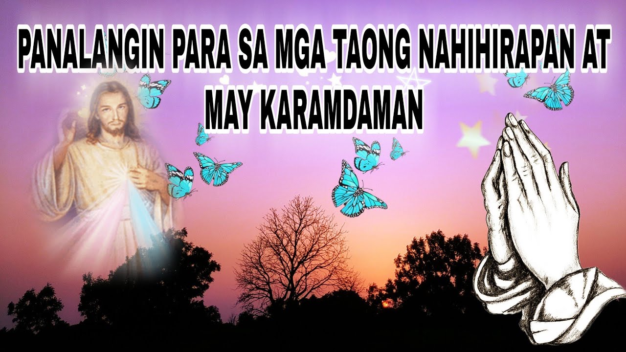 PANALANGIN PARA SA MGA TAONG NAHIHIRAPAN AT MAY KARAMDAMAN - YouTube