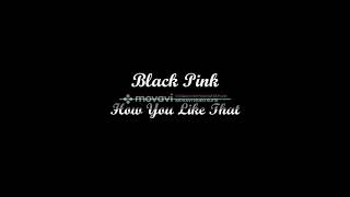 Black Pink - How You Like That