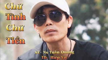 Chữ Tình Chữ Tiền - Hiệp Vịt - Tg Tuấn Quang.. Bài hát quá hay