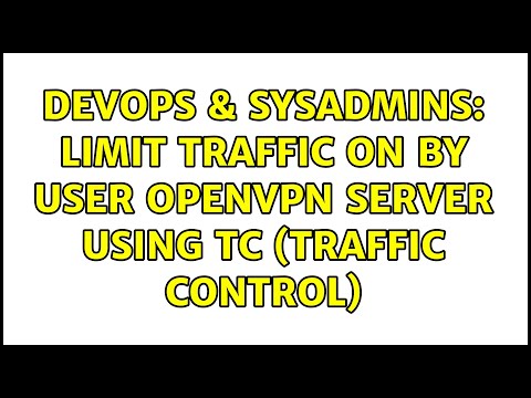 DevOps & SysAdmins: Limit traffic on by user OpenVPN server using tc (traffic control)