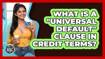 What Is A "universal Default" Clause In Credit Terms? - Student Score Builder