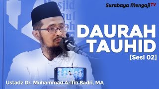Daurah Tauhid (Sesi 02) - Ustadz Dr. Muhammad Arifin Badri, MA