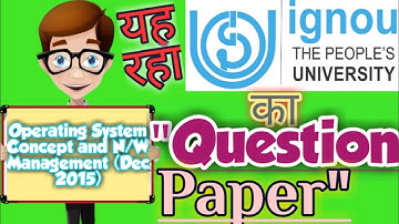 IGNOU|•|(MCS 22)Operating System Concept & N/W Management Question|•|December 2015|•|Own Classroom