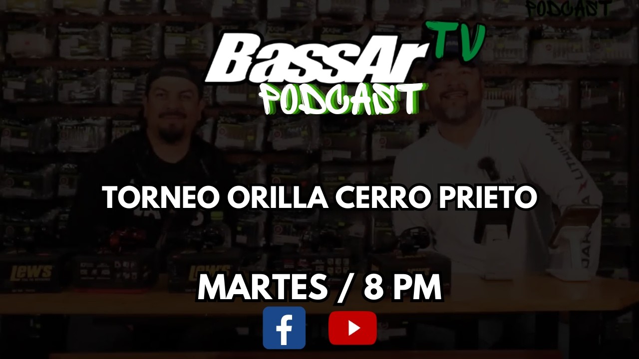BassAr Tv Podcast T1 Ep 75  Torneo Orilla Cerro Prieto