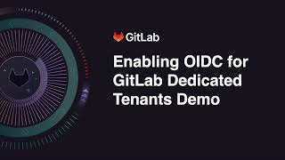 Enabling OIDC for GitLab Dedicated Tenants