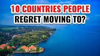 10 Countries People Regret Moving To in 2024