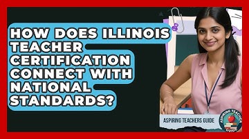 How Does Illinois Teacher Certification Connect With National Standards? - Aspiring Teacher Guide