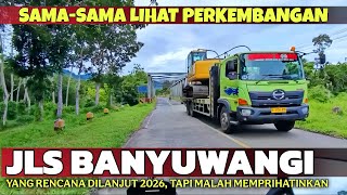 KONDISI SAAT INI JLS BANYUWANGI | Yang Rencana Dilanjutkan di Tahun 2026, Tapi Malah Memprihatinkan?