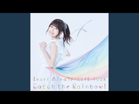 Catch the Rainbow! (Inori Minase LIVE TOUR 2019 Catch the