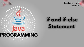 Java | Lec - 20 | if and if-else statement | conditional statement | by vaibhav singh