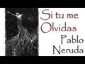 Si tu me olvidas - Pablo Neruda - Recitado por Feneté - If you forget me