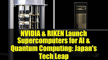 NVIDIA & RIKEN Launch Supercomputers for AI & Quantum Computing: Japan