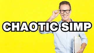 Chaotic simp - meaning | What does Chaotic simp mean? Slang definition