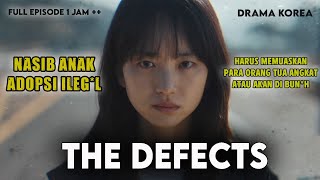 Full Episode THE DEFECTS  - Alur cerita drama Korea The Defects