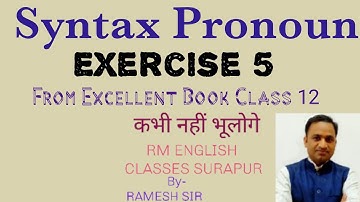 Syntax Pronoun Excercise 5 from excellent book Class 12 solved by Ramesh Sir