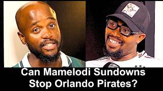 Can Mamelodi Sundowns Stop Orlando Pirates  Betway Premiership Discussion