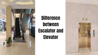 Difference between Escalator and Elevator