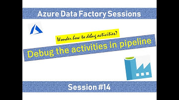 #14. Azure Data Factory - Debug until an activity in pipeline