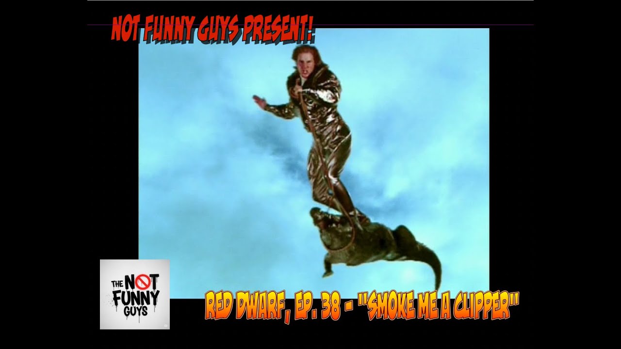 "Smoke Me a Clipper" - Red Dwarf, Ep  38