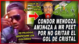 CONDOR MENDOZA LE PARA EL MACHO A MR PEET Y LE DICE QUE CUIDE SU PARED POR NO GRITAR GOL DE CRISTAL!