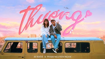 THƯƠNG | Phạm Nguyên Ngọc x  @MNAIVE  (Official MV)