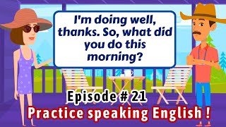 Ep # 21: Practice Speaking English | Daily Activities | English conversation practice.