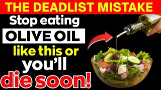 Eat Olive Oil? Avoid These 5 Dangerous Mistakes Olive Oil Mistakes Senior Must Know