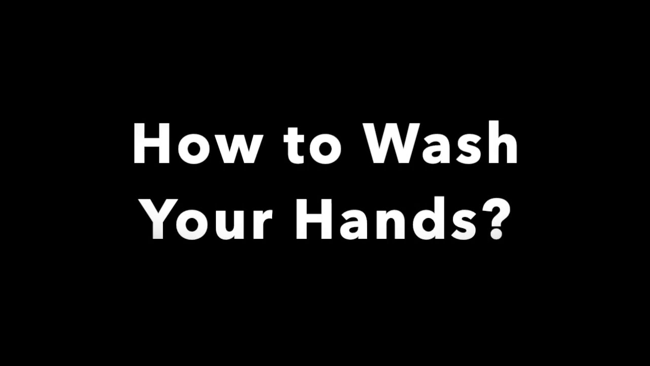 How to Wash Your Hands