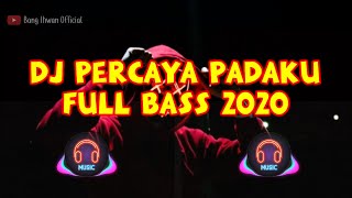 DJ PERCAYA PADAKU (FULL BASS) VIRAL 2020