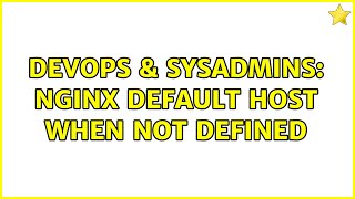 Famous DevOps & SysAdmins: Nginx default host when not defined Net Worth
