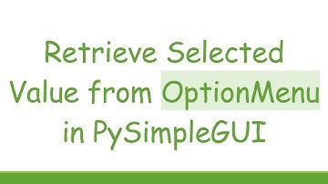 Retrieve Selected Value from OptionMenu in PySimpleGUI
