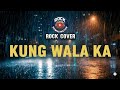 KUNG WALA KA (Rock Cover) by Rock Reimagination