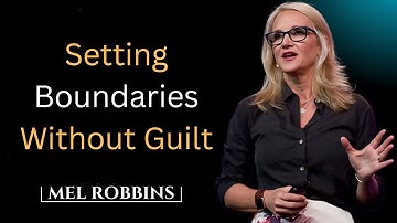 Setting Boundaries Without Guilt || MEL ROBBINS THE BEST MOTIVATIONAL SPEECH