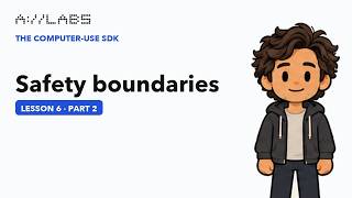 Information Safety boundaries, Part 2 | The Computer-Use SDK Guide