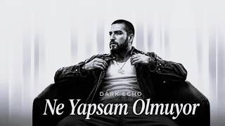 Darkecho - Ne Yapsam Olmuyor