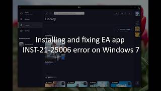 How to install and fix EA app INST-21-25006 error on Windows 7 in 2026