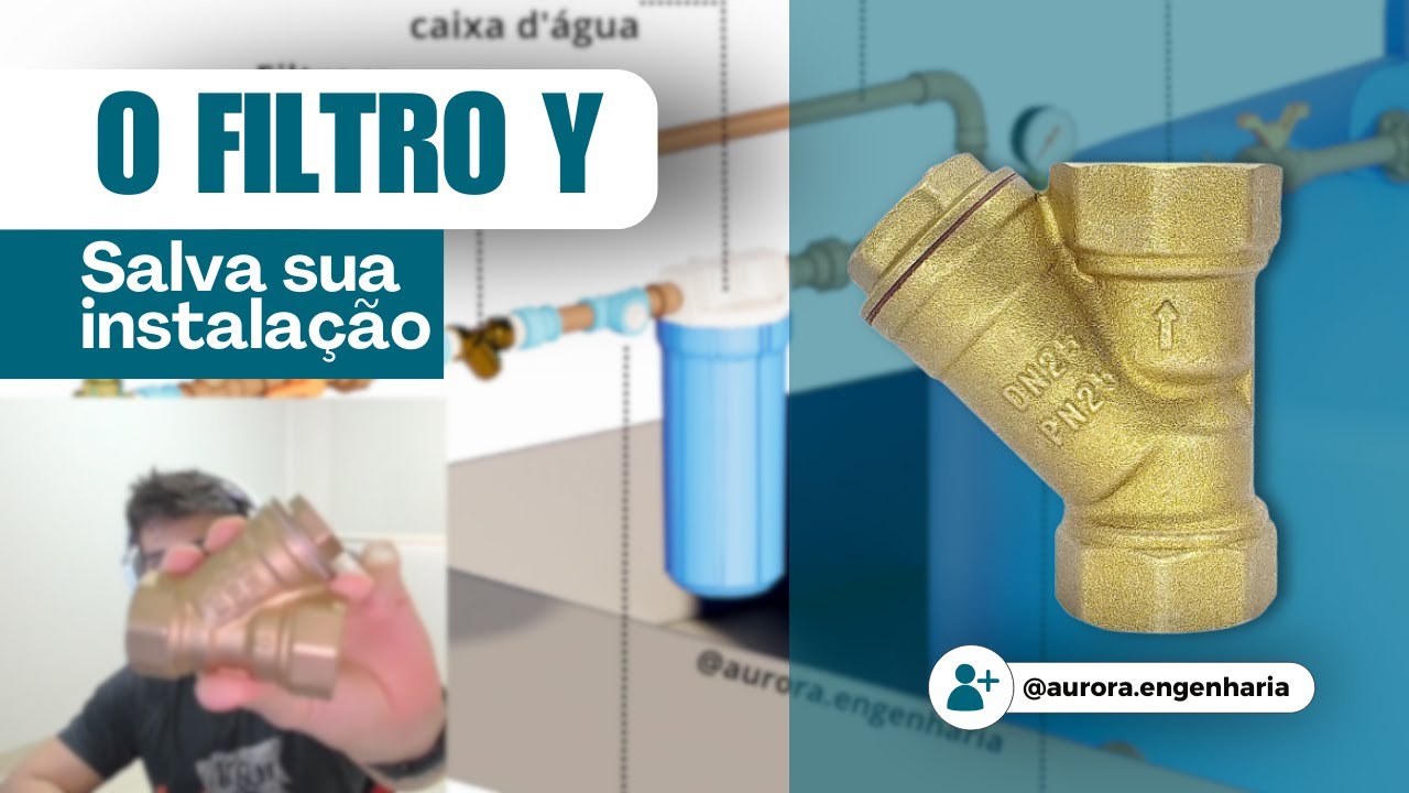 COMO E POR QUE UTILIZAR O FILTRO Y NA INSTALAÇÃO HIDRÁULICA!?