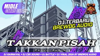 Dj Takkan Pisah Andalan Brewog  2026  Dj Trap Sad Middle Cetas Cetuss 