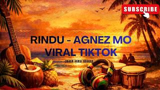 Rindu - Agnez Mo Viral Tiktok Cover Versi Reggae - Lagu Reggae Viral Tiktok | lirik lagu