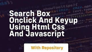 Search box onclick and keyup using html css and javascript