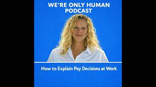 How to Explain Pay Decisions at Work