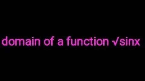 Domain of a function f(x) = √sinx