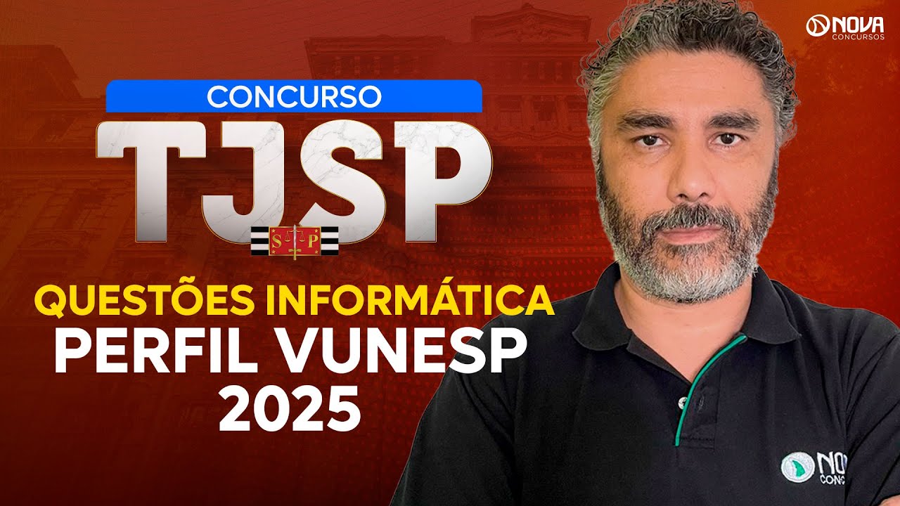 CONCURSO TJSP 2025: QUESTÕES DE INFORMÁTICA VUNESP